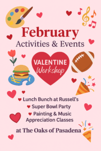 February activities at The Oaks of Pasadena include a Valentine workshop, outings, painting and music classes
